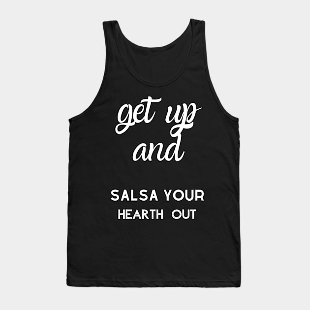 Get up and salsa your hearth out Tank Top by Fredonfire